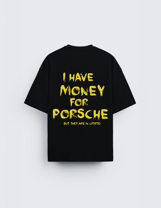 I have Money for Porsche Oversized T-Shirt