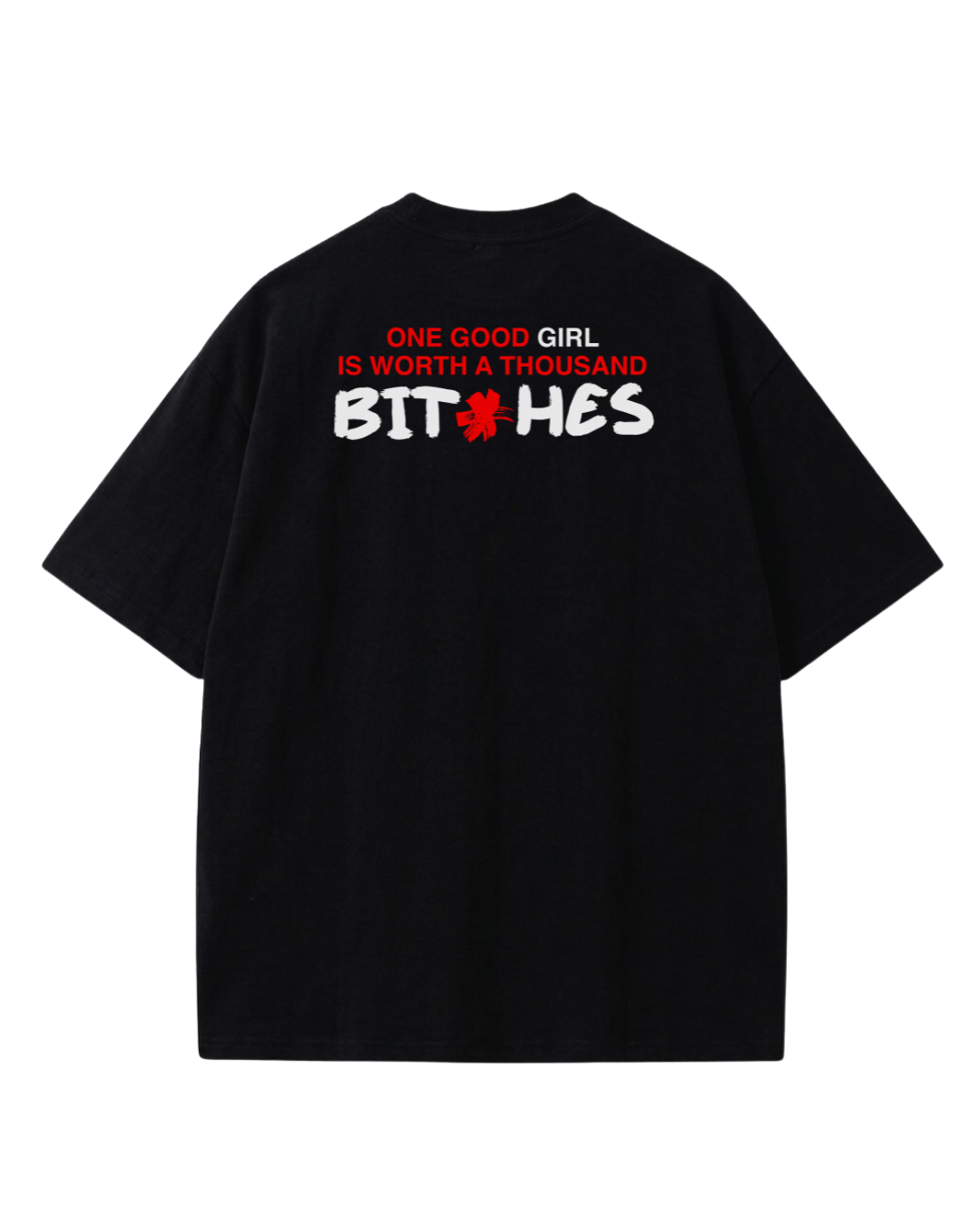  One Good Girl Is Worth A Thousand Bitches t shirt