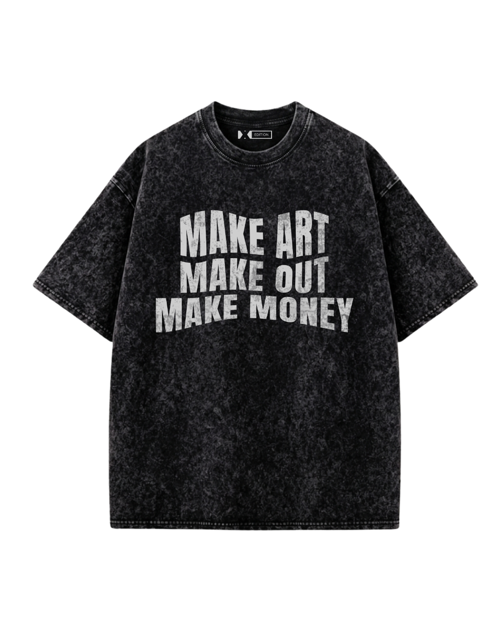 Make Art Make Out Make Money Oversized T-Shirt