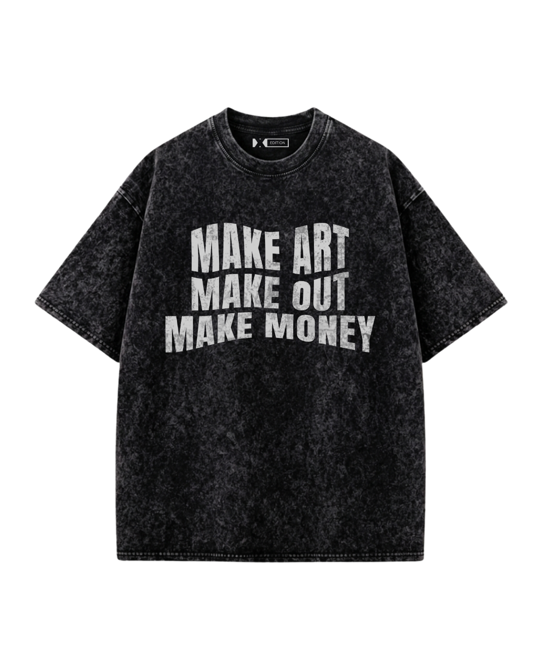 Make Art Make Out Make Money Oversized T-Shirt